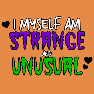 I Myself Am Strange and Unusual